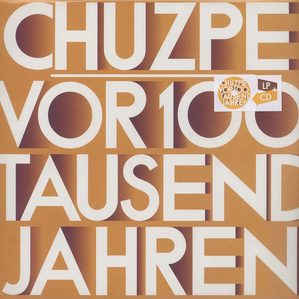 Chuzpe - Vor 100 Tausend Jahren War Alles Ganz Anders