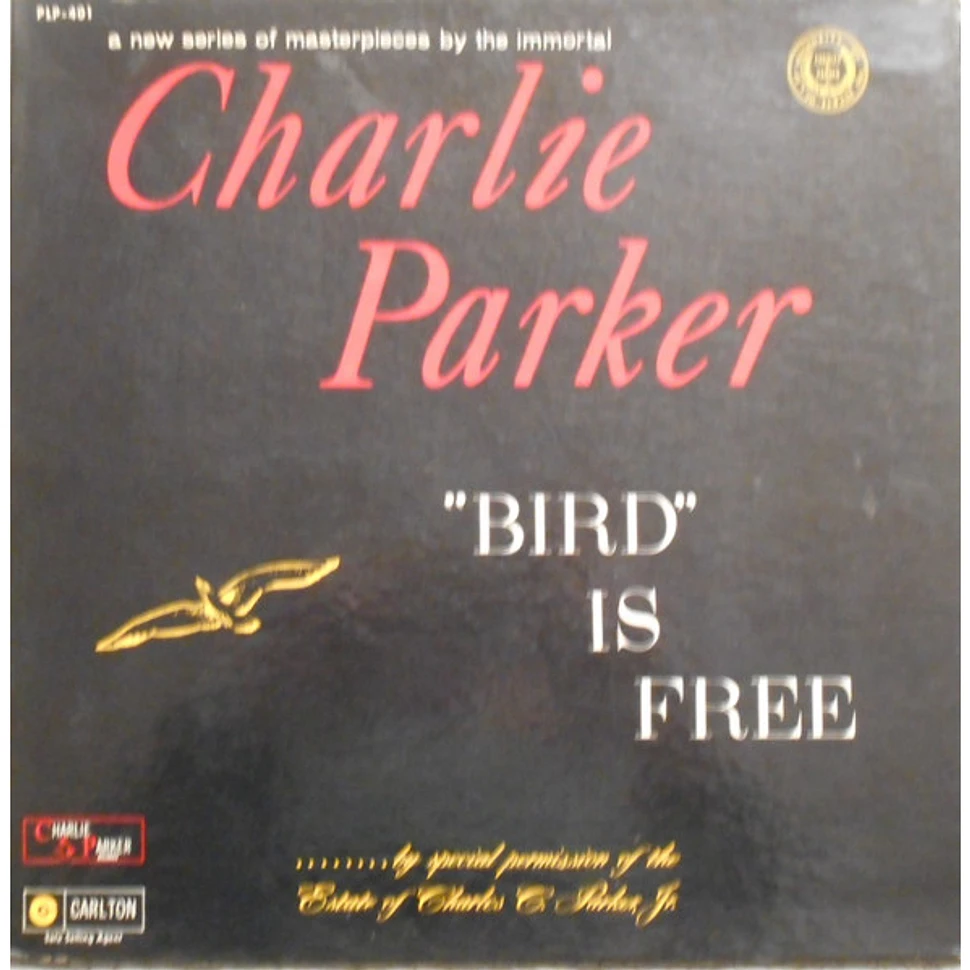 Charlie Parker - "Bird" Is Free