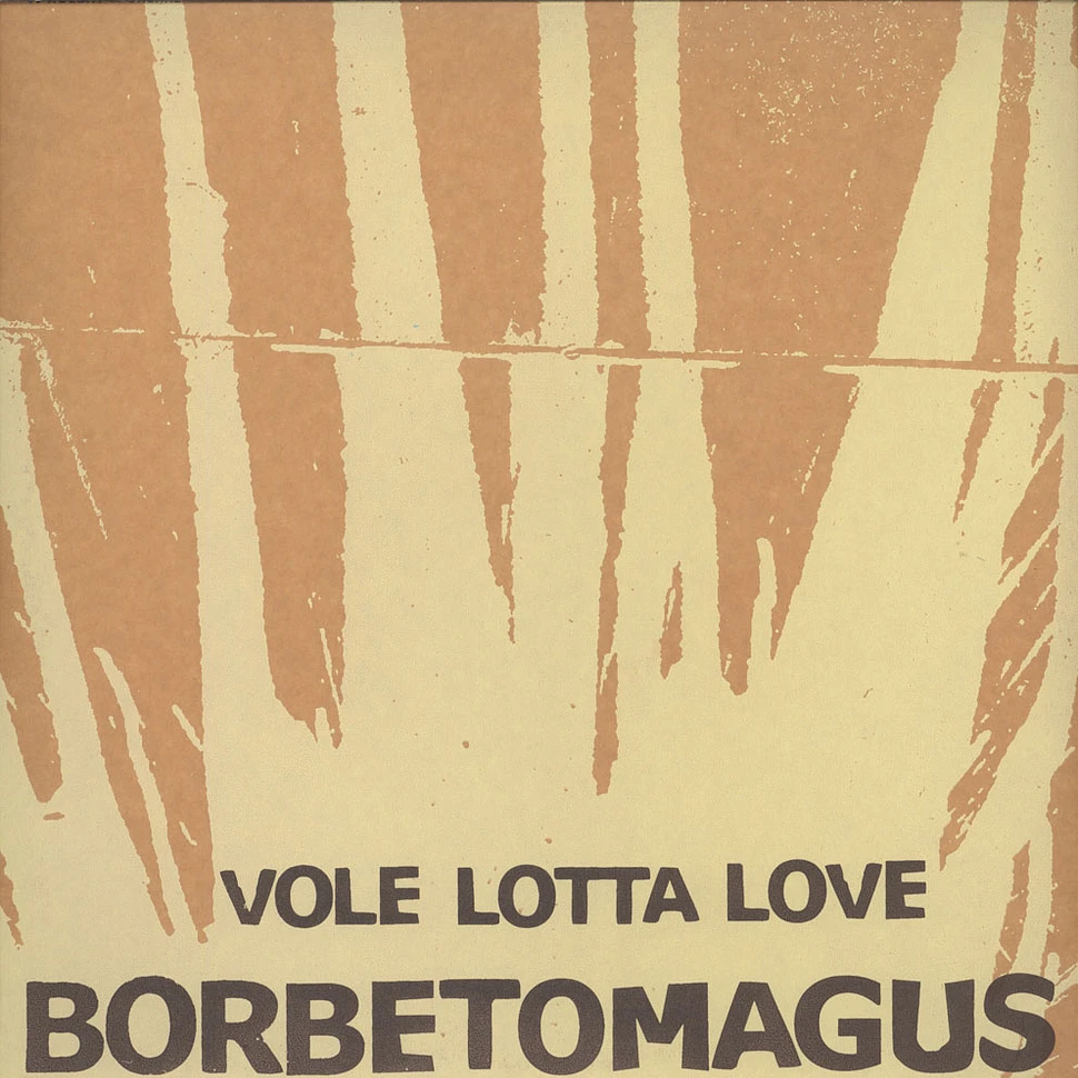 Borbetomagus - Vole Lotta Love
