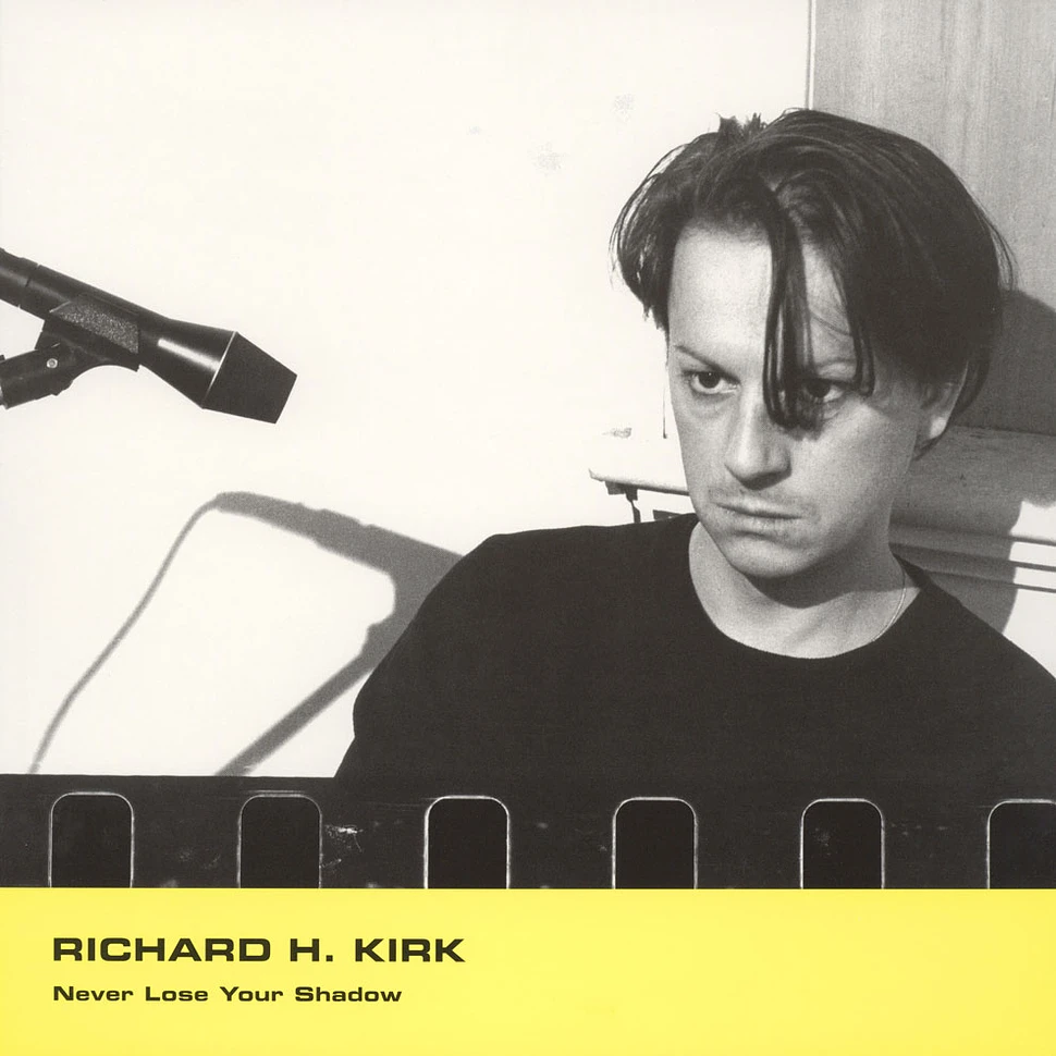 Richard H Kirk - Never Lose Your Shadow EP