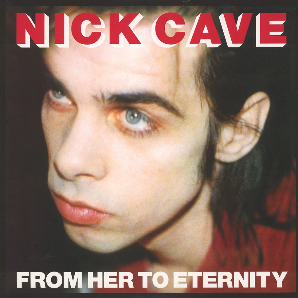 Nick Cave & The Bad Seeds - From Her To Eternity