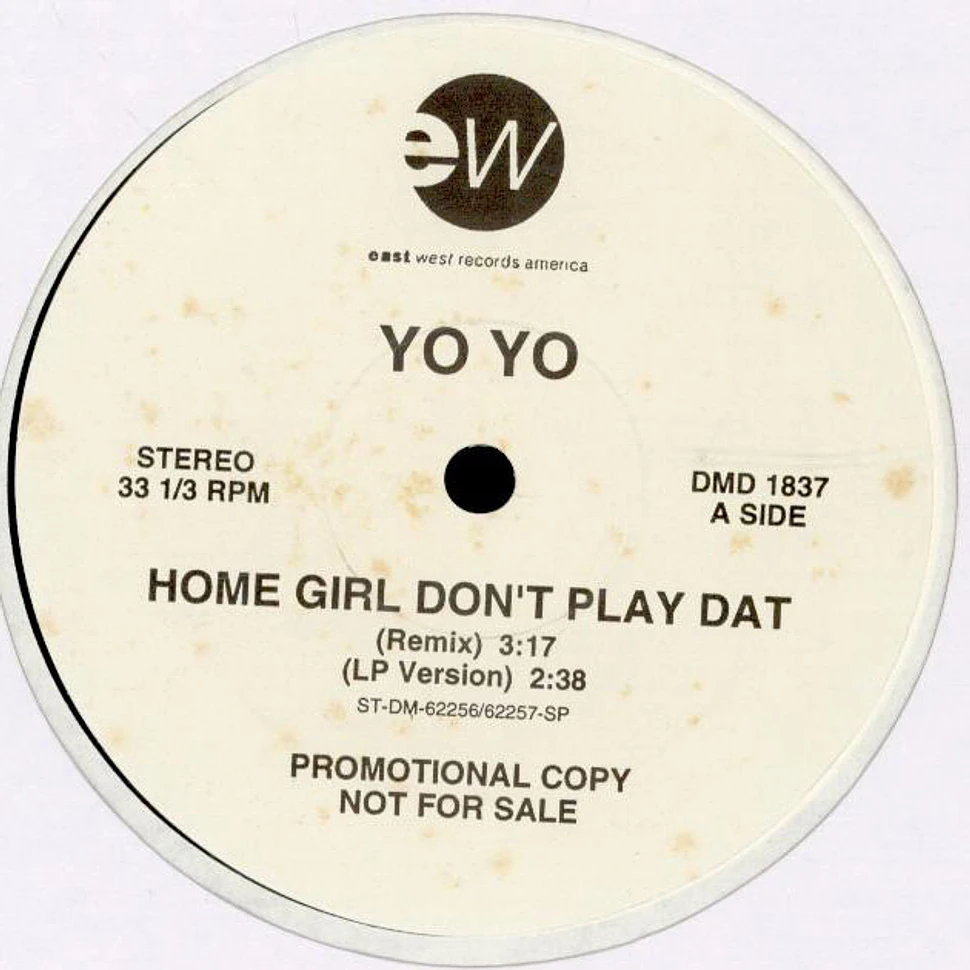 Yo-Yo - Home Girl Don't Play Dat