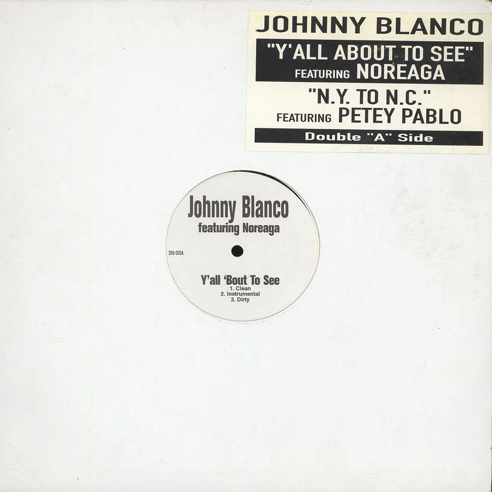Johnny Blanco - Y'all 'Bout To See / N.Y. To N.C.