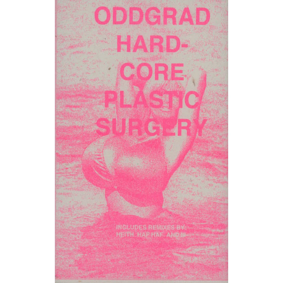 Oddgrad - Hardcore Plastic Surgery