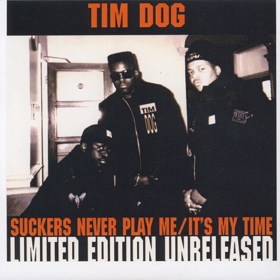 Tim Dog - Suckers Never Play Me / It's My Time