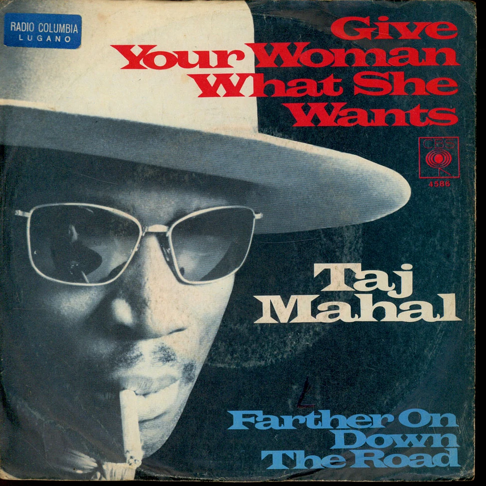 Taj Mahal - Give Your Woman What She Wants / Farther On Down The Road