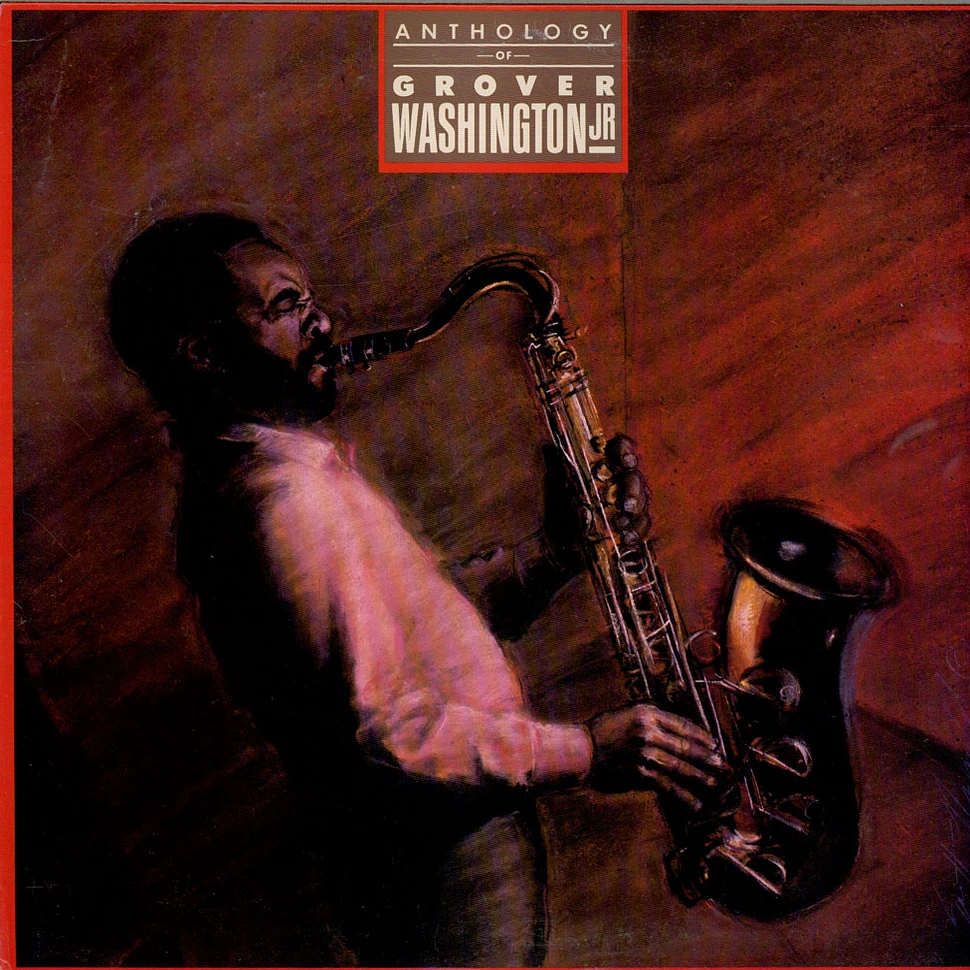 Grover Washington, Jr. - Anthology Of Grover Washington Jr.