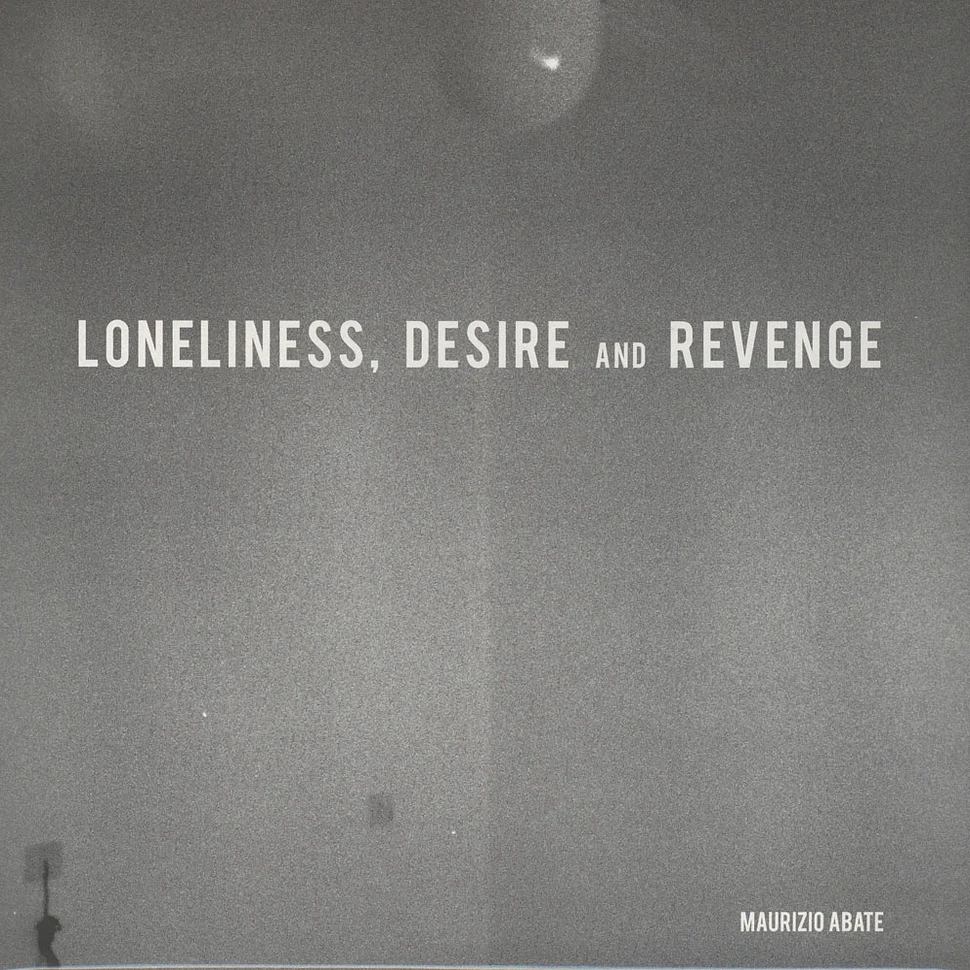 Maurizio Abate - Loneliness, Desire And Revenge