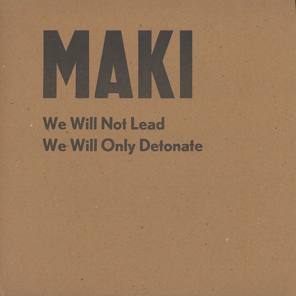 Maki - We Will Not Lead, We Will Only Detonate