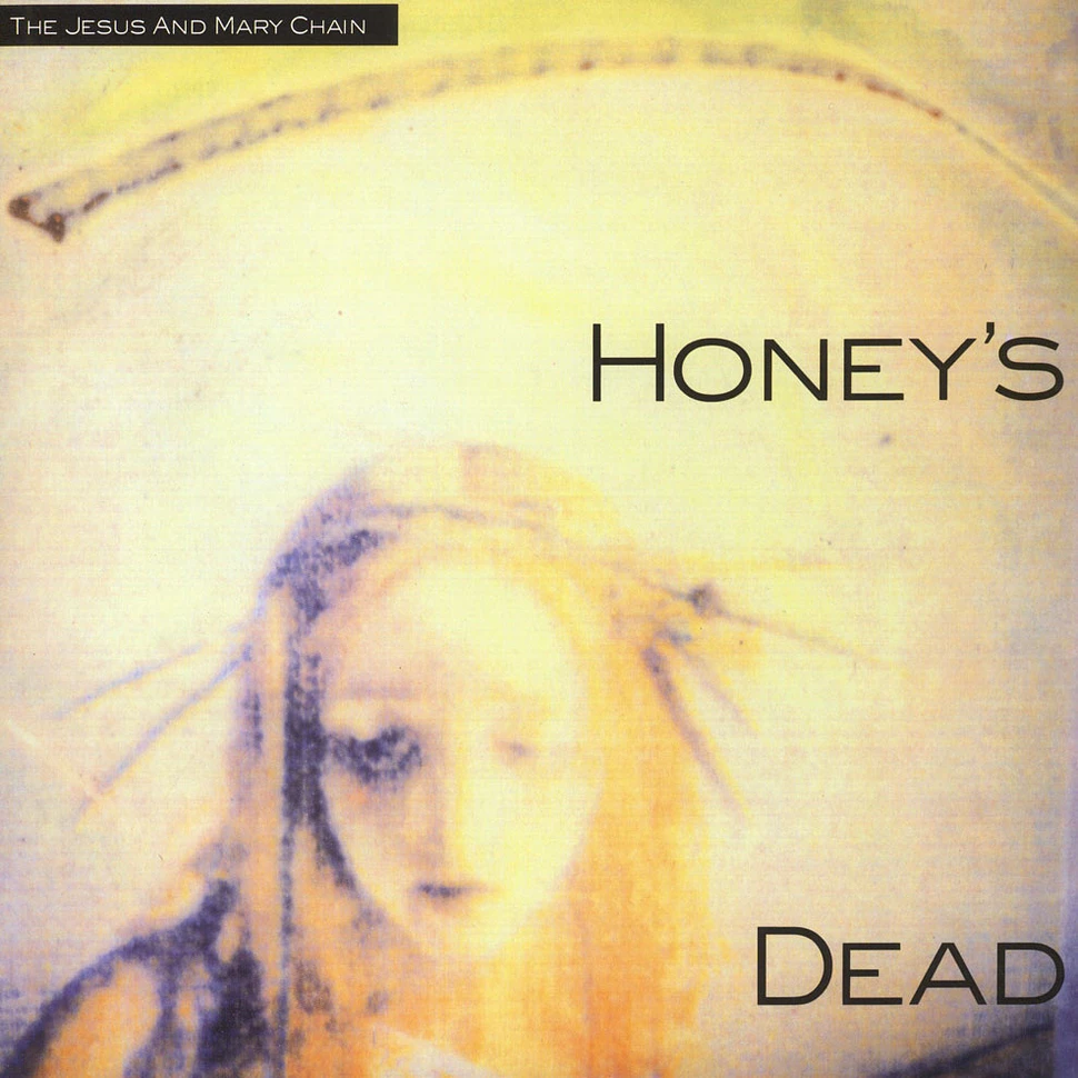 The Jesus And Mary Chain - Honey’s Dead