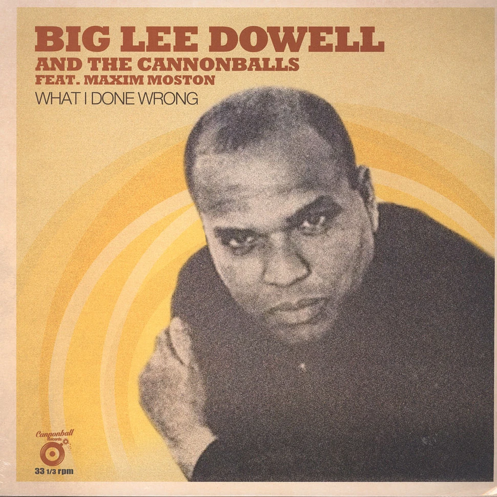 Big Lee Dowell & The Cannonballs - What I Done Wrong