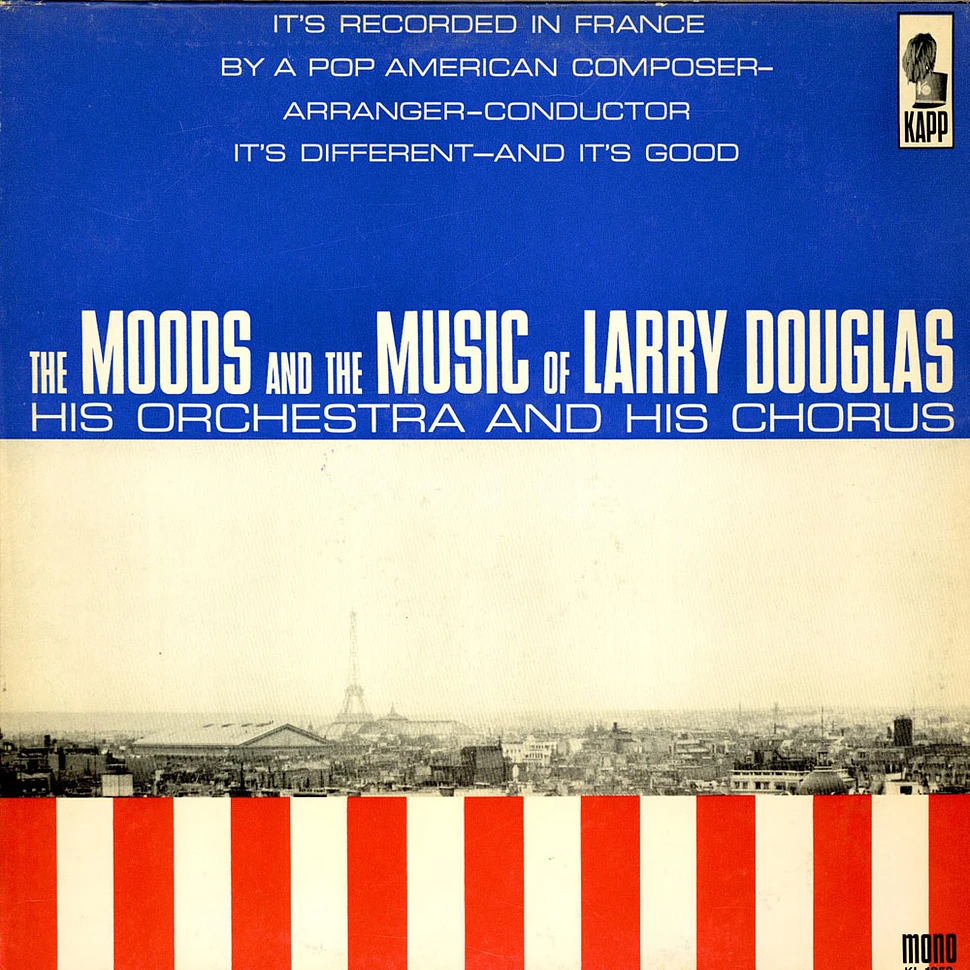 Larry Douglas And His Orchestra - The Moods And The Music Of Larry Douglas, His Orchestra & His Chorus