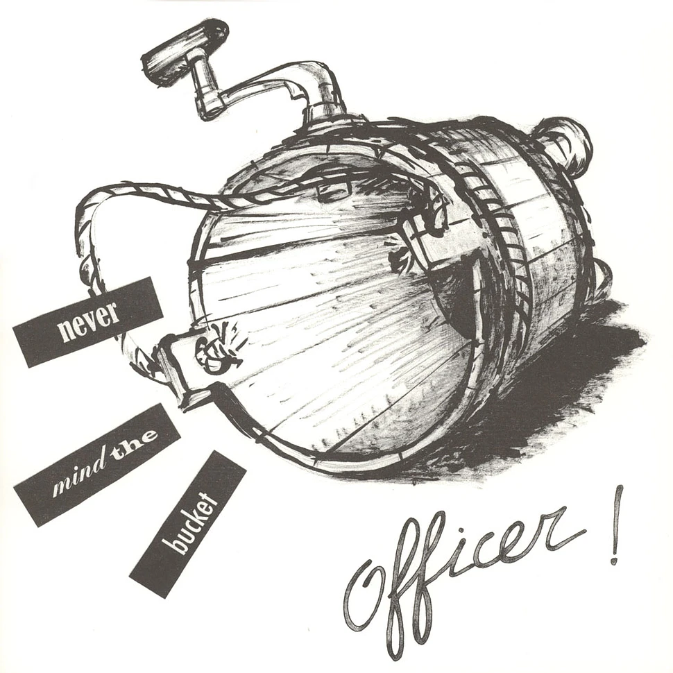 Officer! - Never Mind The Bucket