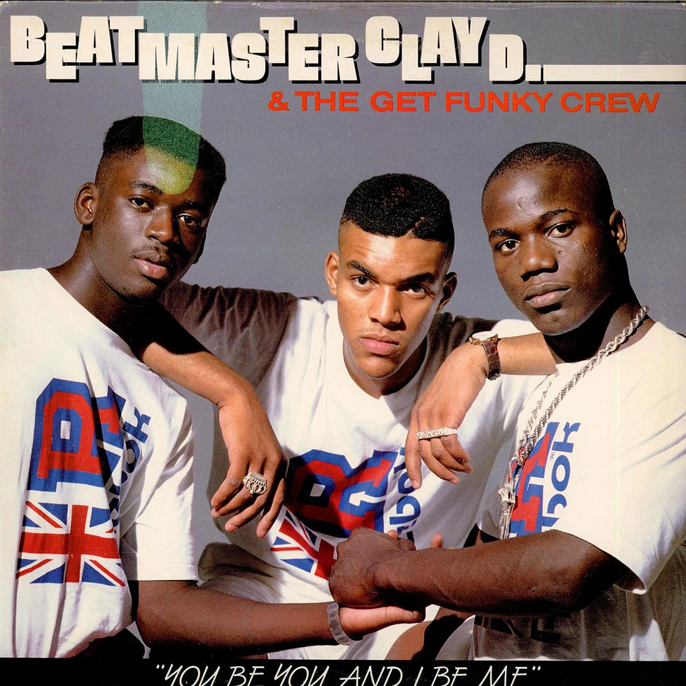 Beat Master Clay D. & The Get Funky Crew - You Be You And I Be Me