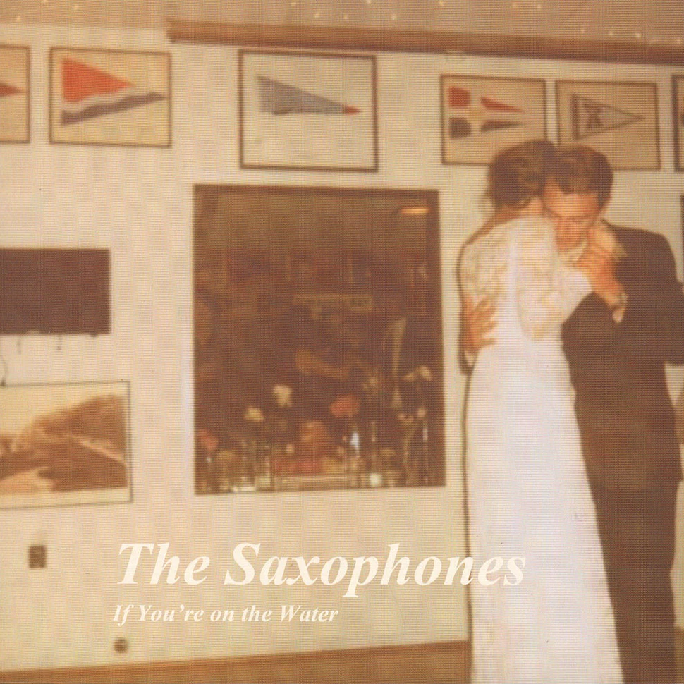 The Saxophones - If You’re On The Water