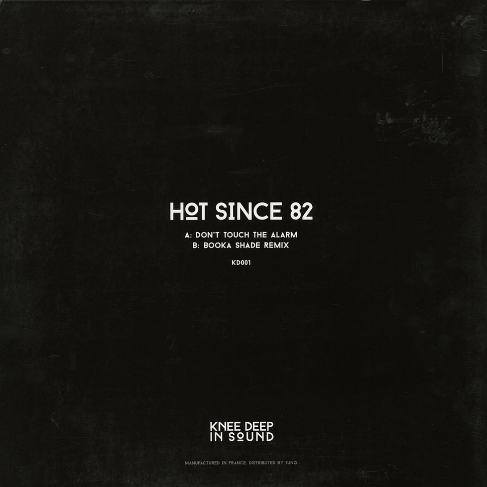 Hot Since 82 - Don't Touch The Alarm