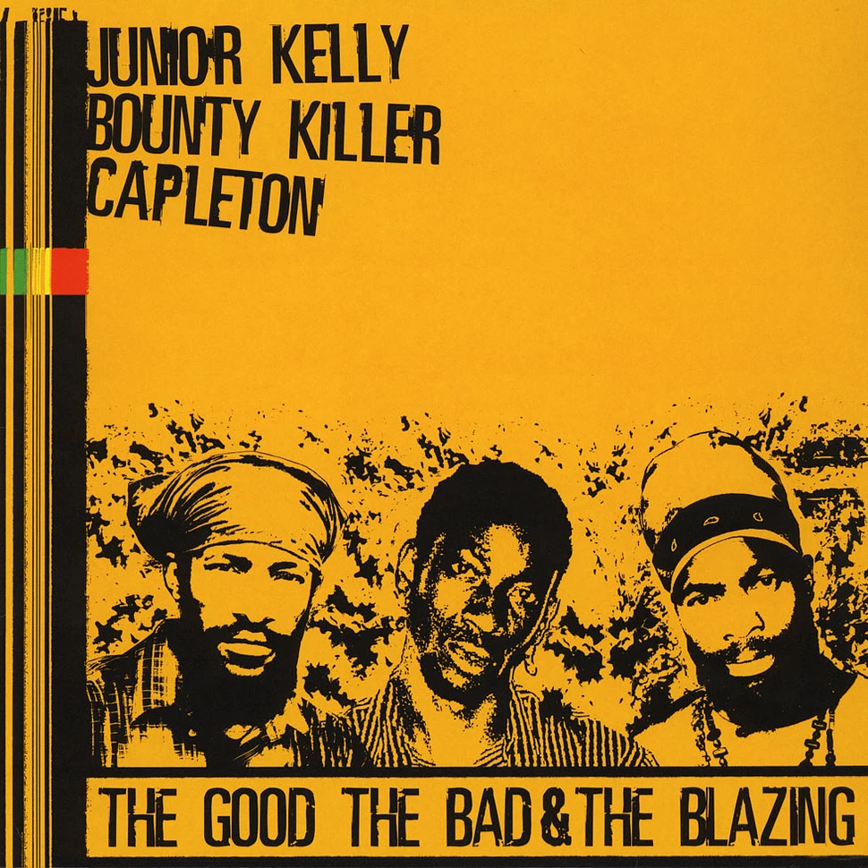 Junior Kelly, Bounty Killer & Capleton - The Good, The Bad & The Blazing