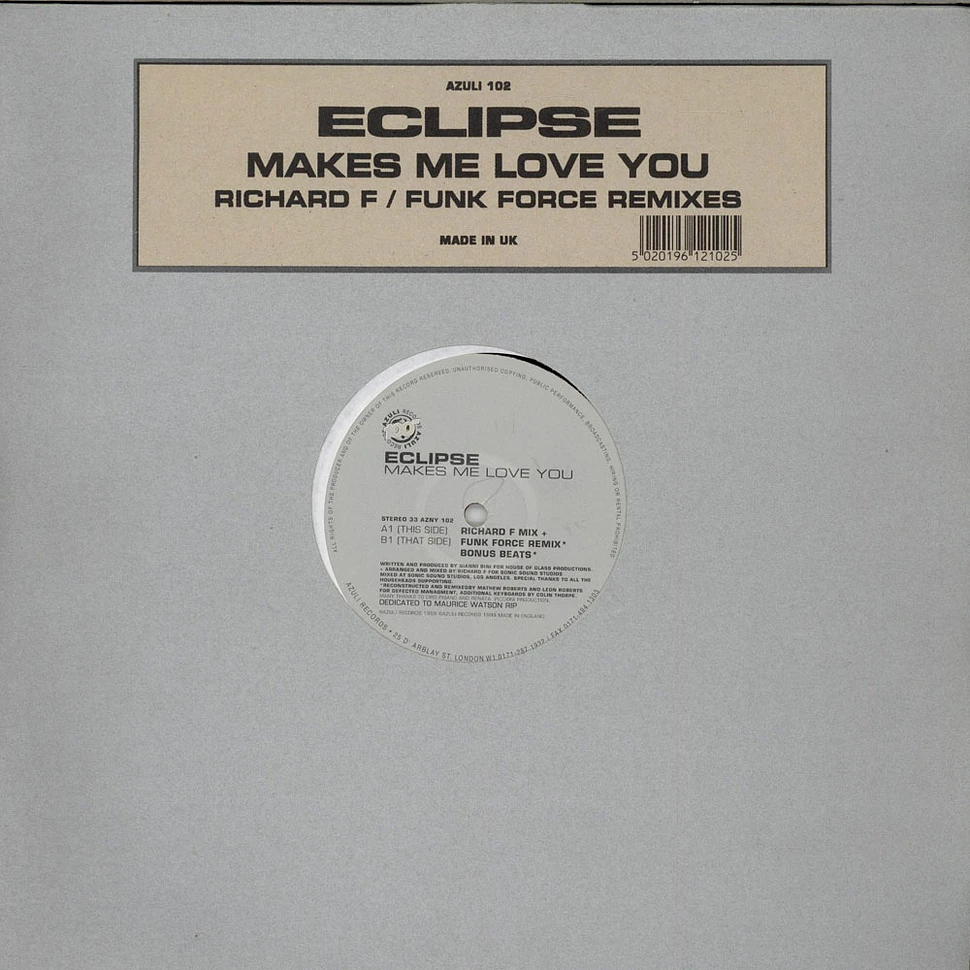 Eclipse - Makes Me Love You (Richard F / Funk Force Remixes)