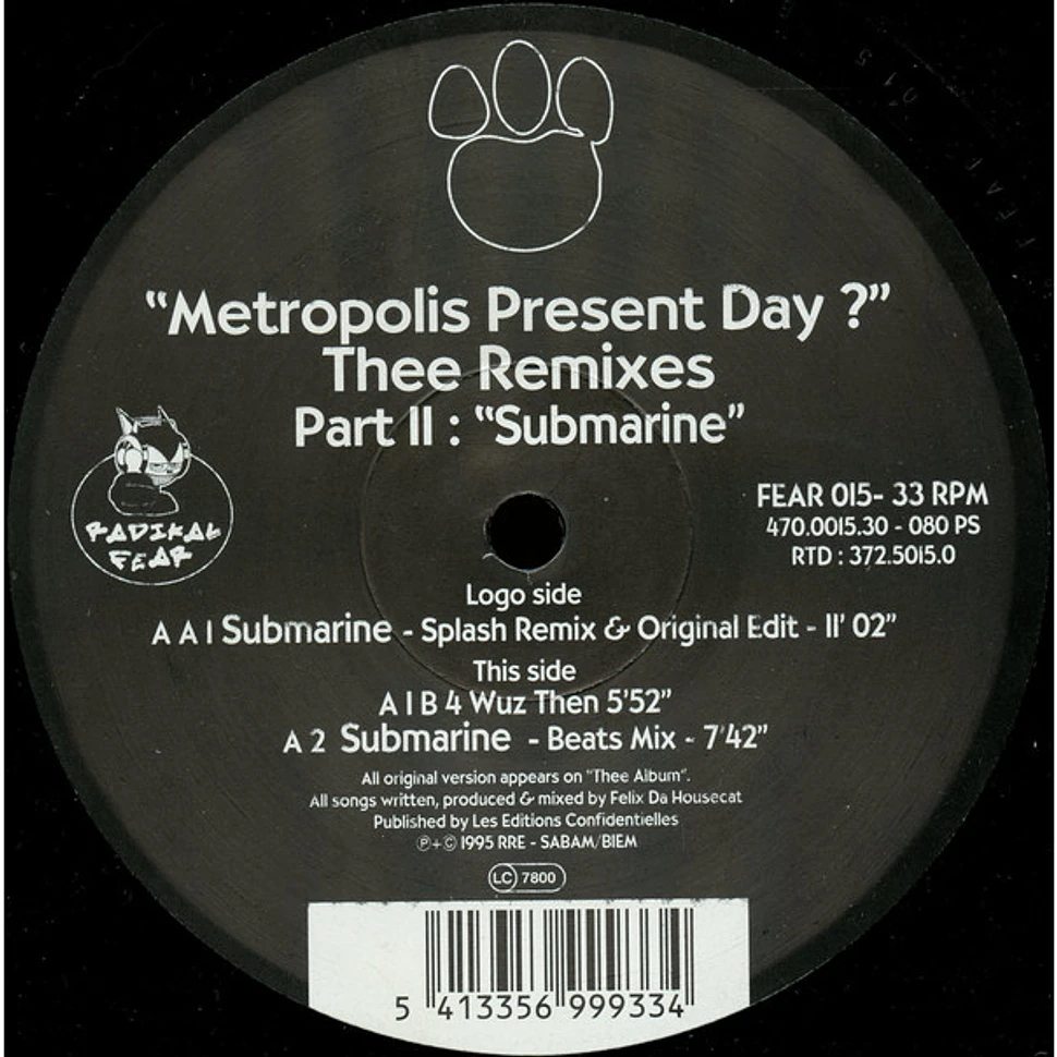 Felix Da Housecat - Metropolis Present Day ? Thee Remixes Part II: Submarine