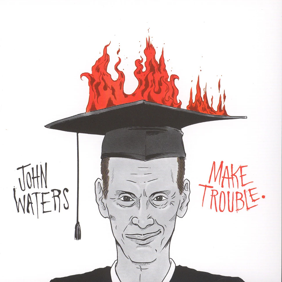 John Waters - Make Trouble