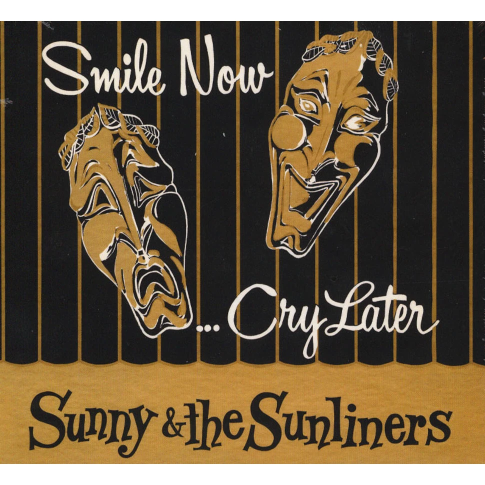 Sunny & The Sunliners - Smile Now, Cry Later