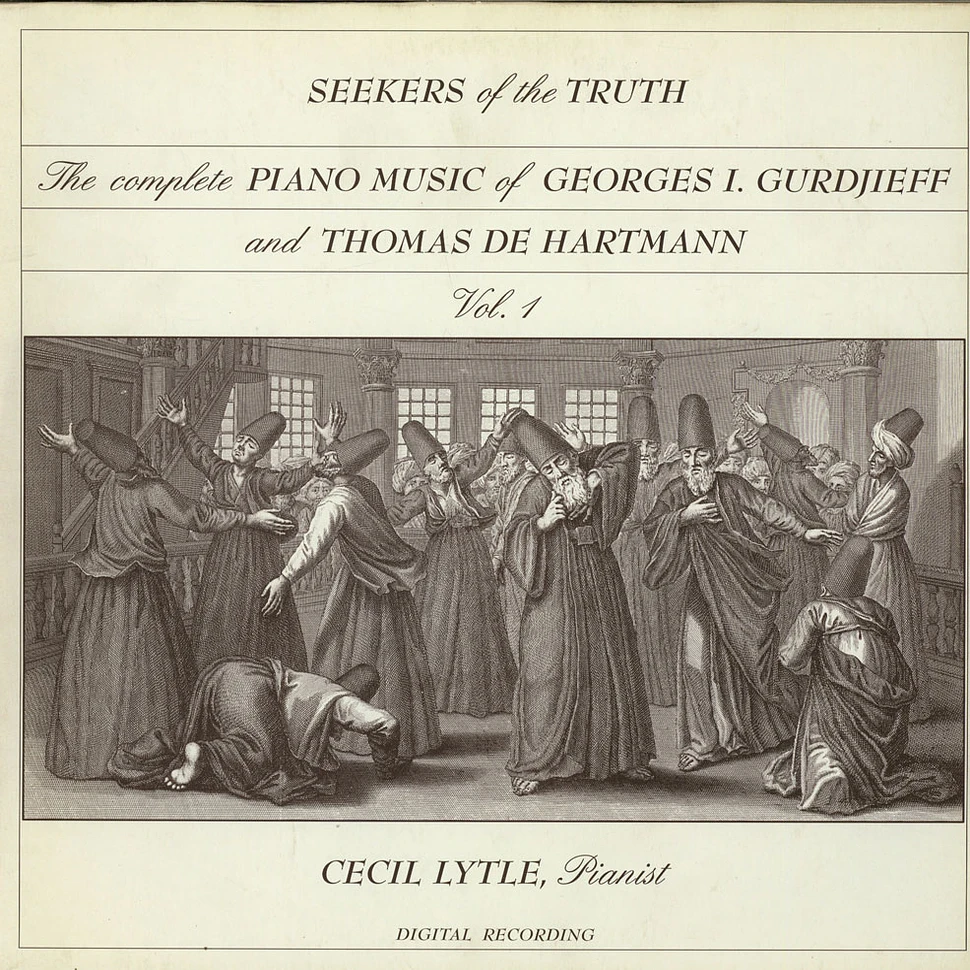 Georges Ivanovitch Gurdjieff / Thomas De Hartmann - Cecil Lytle - Seekers Of The Truth : The Complete Piano Music Of Georges I. Gurdjieff (1872-1949) And Thomas De Hartmann (1886-1956) Vol. 1
