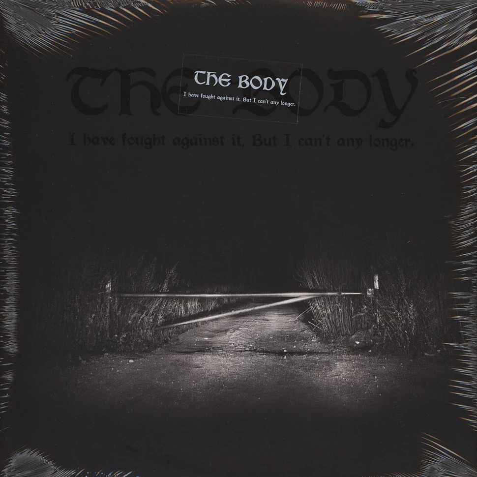 The Body - I Have Fought Against It, But I Can't Any Longer Black Vinyl Edition