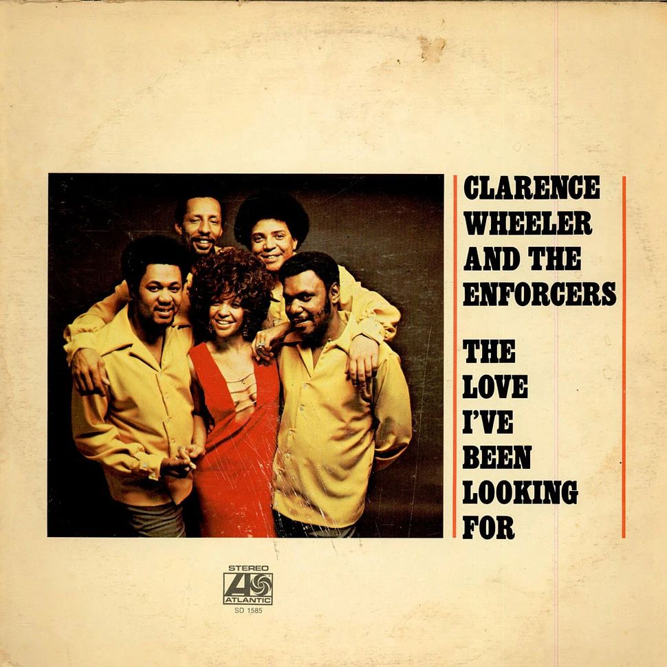 Clarence Wheeler & The Enforcers - The Love I've Been Looking For