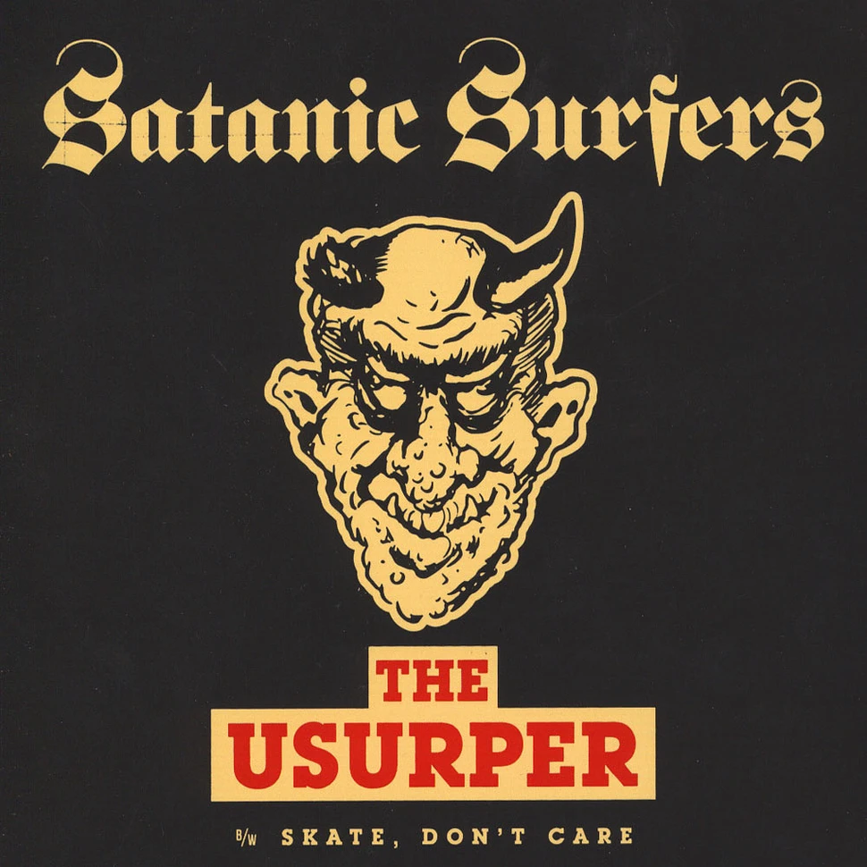 Satanic Surfers - The Usurper / Skate, Don't Care