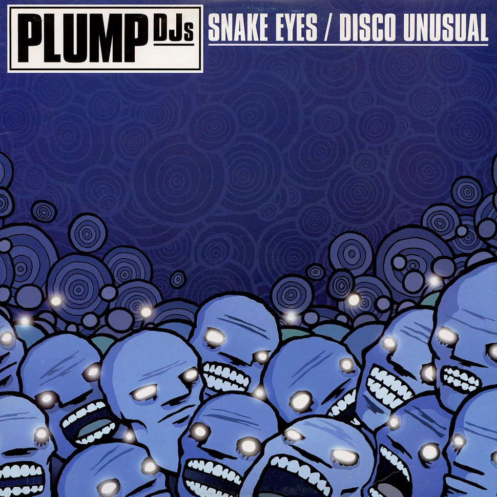 Plump DJs - Snake Eyes / Disco Unusual