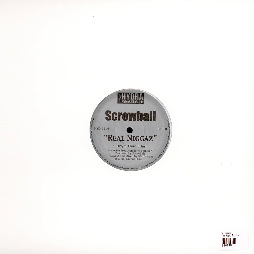 Screwball - Too High, Too Low / Real Niggaz