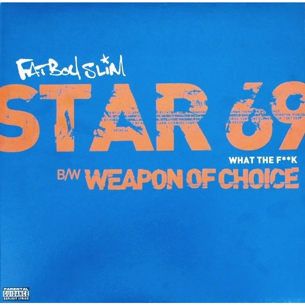 Fatboy Slim - Star 69 (What The F**k) B/W Weapon Of Choice