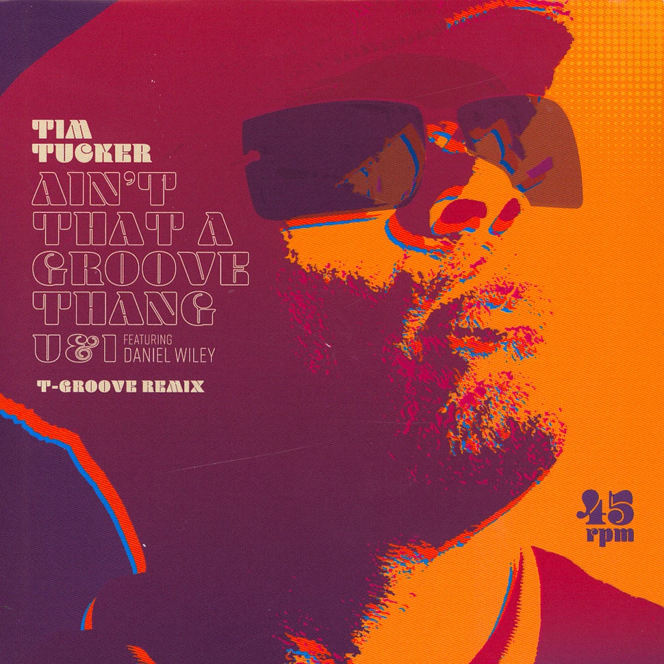 Tim Tucker - Ain't That A Groove Thang / U & I Feat. Daniel Wiley
