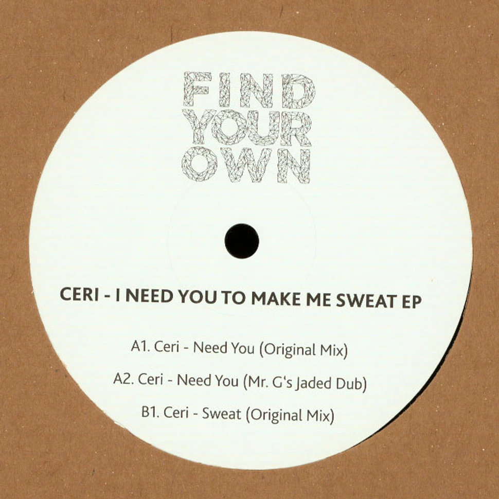 Ceri - I Need You To Make Me Sweat EP