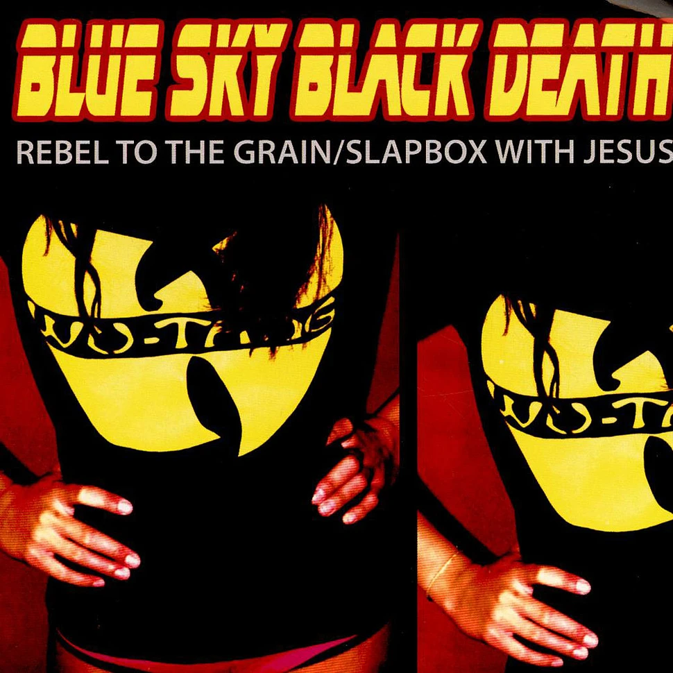 Blue Sky Black Death - Rebel To The Grain / Slapbox With Jesus