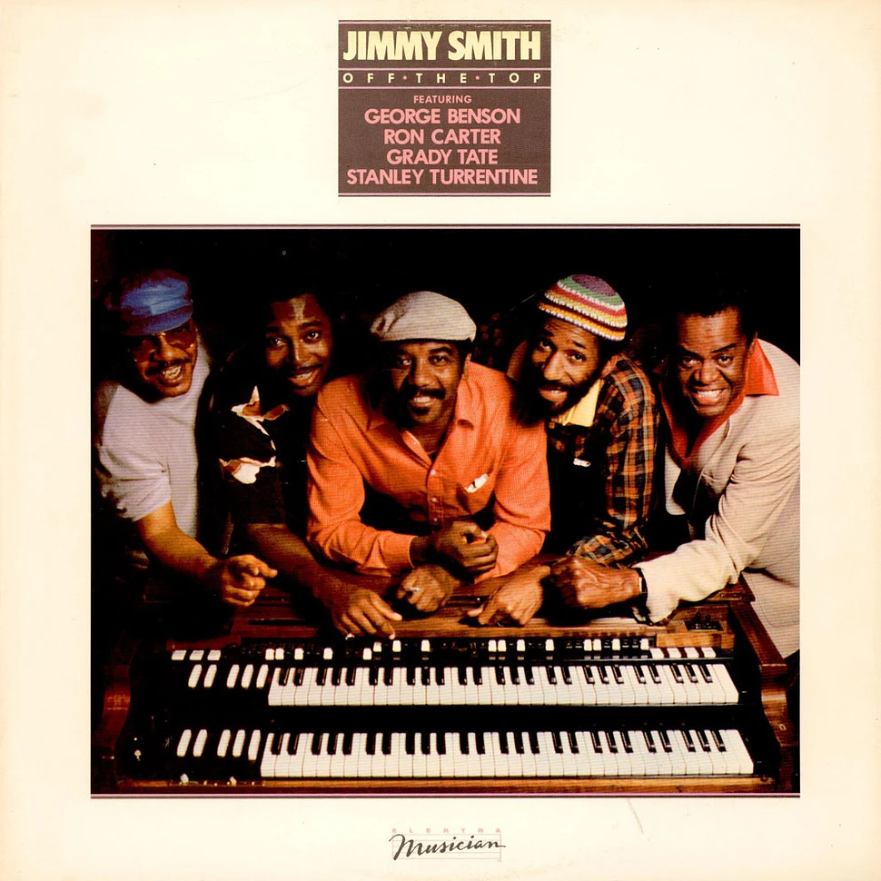 Jimmy Smith Featuring George Benson, Ron Carter, Grady Tate, Stanley Turrentine - Off The Top