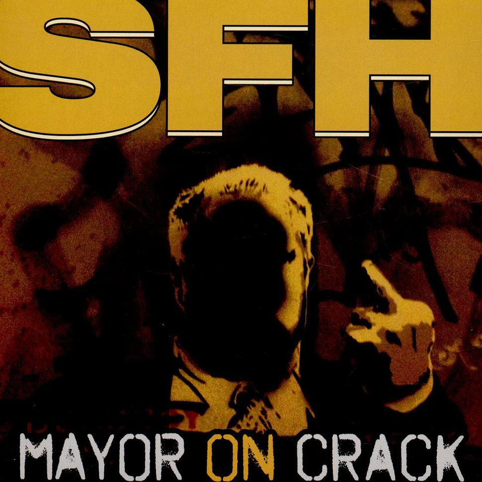 SFH - Mayor On Crack