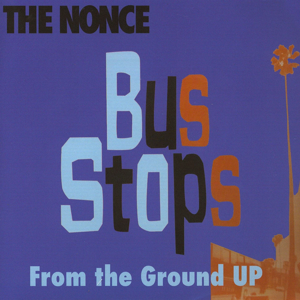The Nonce - Bus Stops / From The Ground Up