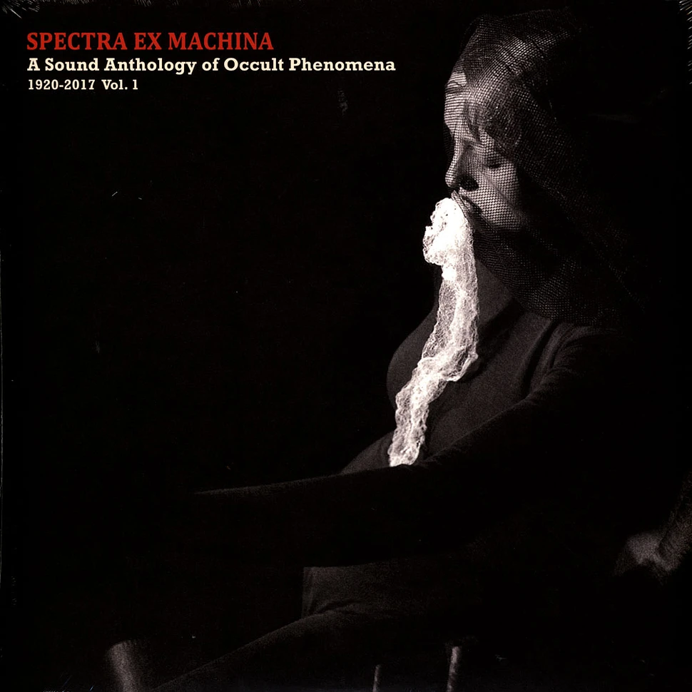 V.A. - Spectra Ex Machina: A Sound Anthology Of Occult Phenomena 1920-2017 Volume 1