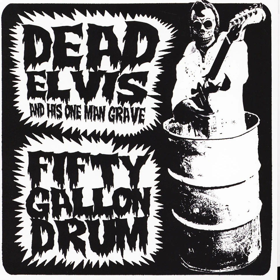 Dead Elvis & His One Man Grave - Fifty Gallon Drum