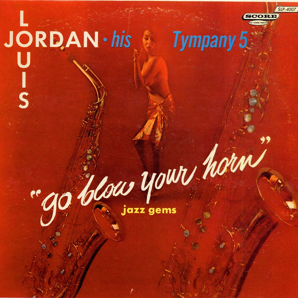 Louis Jordan And His Tympany Five - Go Blow Your Horn