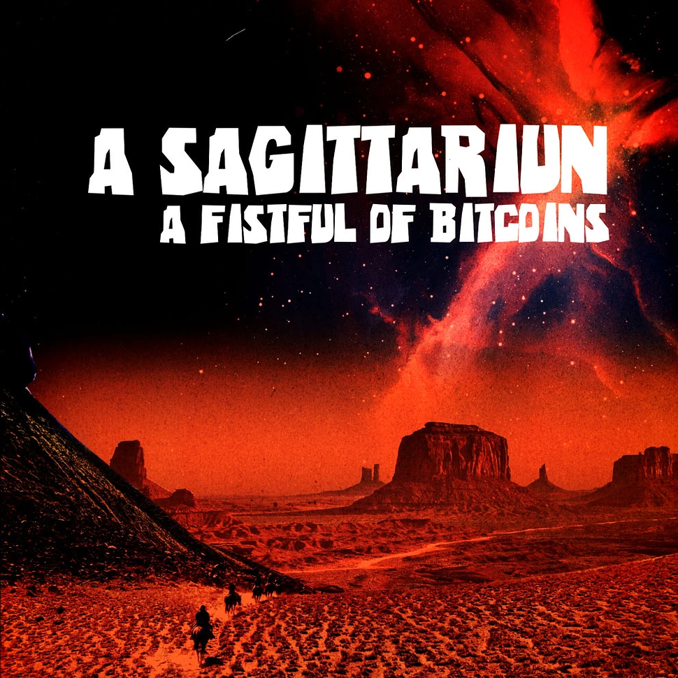 A Sagittariun - A Fistful Of Bitcoins