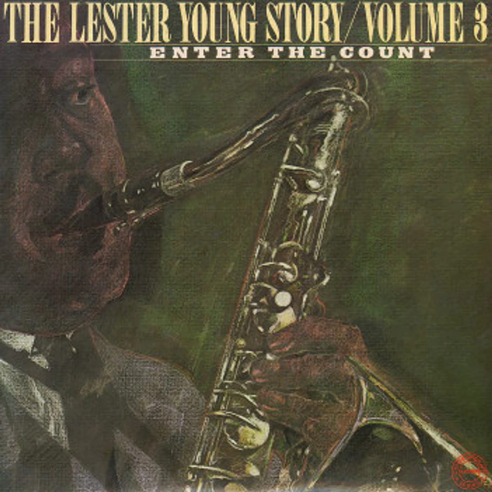 Lester Young - The Lester Young Story / Volume 3 Enter The Count