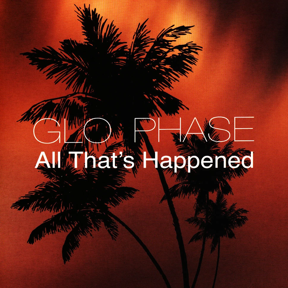 Glo Phase - All That's Happened