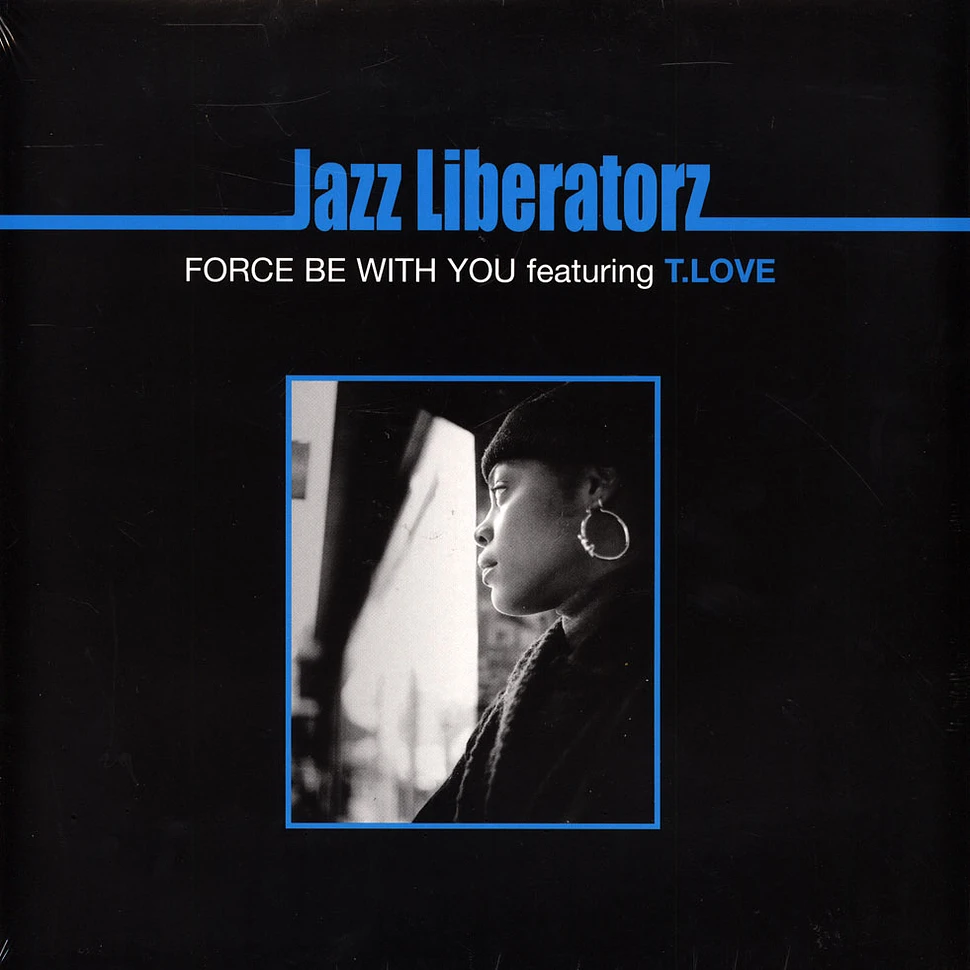 Jazz Liberatorz - Force Be With You Feat. T. Love