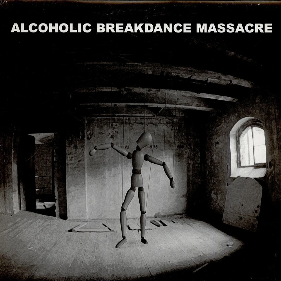 Alcoholic Breakdance Massacre - Alcoholic Breakdance Massacre