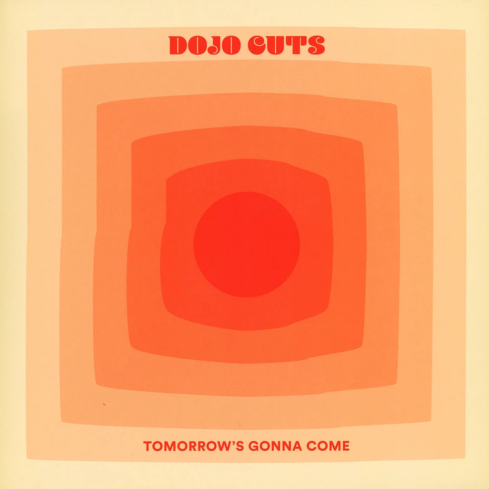 Dojo Cuts - Tomorrow's Gonna Come