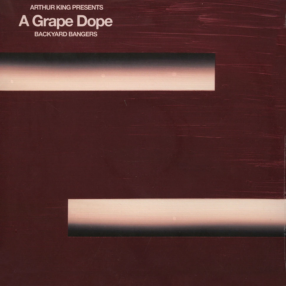 A Grape Dope - Arthur King Presents Grape Dope: Backyard Bangers