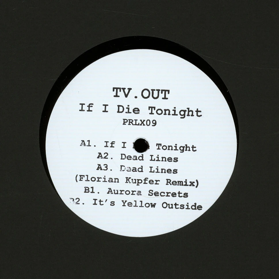 TV.OUT - If I Die Tonight Florian Kupfer Remixes