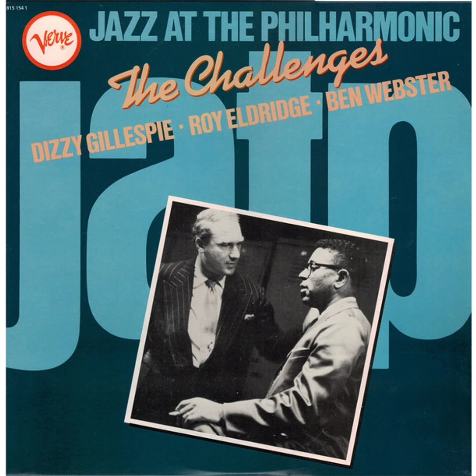 Dizzy Gillespie ■ Roy Eldridge ■ Ben Webster - Jazz At The Philharmonic - The Challenges 1954